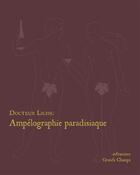 Couverture du livre « Ampélographie paradisiaque » de Docteur Lichic aux éditions Editions Des Grands Champs