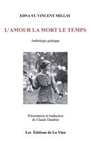 Couverture du livre « L'amour la mort le temps : Anthologie poétique » de Claude Dandrea et Edna St. Vincent Millay aux éditions La Vina