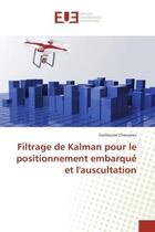 Couverture du livre « Filtrage de kalman pour le positionnement embarque et l'auscultation » de Chauveau Guillaume aux éditions Editions Universitaires Europeennes