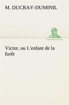 Couverture du livre « Victor, ou l'enfant de la foret » de Ducray-Duminil M ( G aux éditions Tredition
