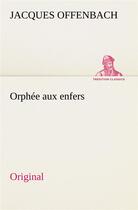 Couverture du livre « Orphee aux enfers » de Offenbach J aux éditions Tredition