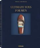 Couverture du livre « Ultimate toys for men » de Susie Von Den Stemmen et Michael Brunnbauer aux éditions Teneues - Livre