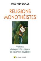 Couverture du livre « Religions monothéistes ; violence, dialogue interreligieux et ouverture mystique » de Rachid Saadi aux éditions Afrique Orient