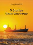 Couverture du livre « 5 étoiles dans une roue » de Yves Grosjean aux éditions Baudelaire