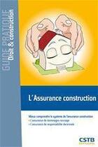 Couverture du livre « L'assurance construction ; mieux comprendre le système de l'assurance construction » de Francois Ajaccio aux éditions Cstb