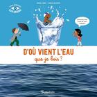 Couverture du livre « D'où vient l'eau que je bois ? » de Didier Balicevic et Karine Harel aux éditions Tourbillon