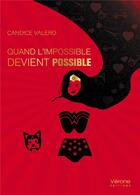 Couverture du livre « Quand l'impossible devient possible » de Candice Valero aux éditions Verone