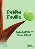 Couverture du livre « Petite feuille » de Claire Gilles et Stella Laurent aux éditions Evidence Editions