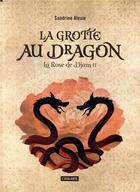 Couverture du livre « La rose de Djam t.2 : la grotte au dragon » de Sandrine Alexie aux éditions L'atalante
