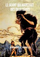 Couverture du livre « Le géant qui marchait des deux côtés » de Dominique Le Nouaille aux éditions Le Lys Bleu