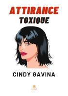 Couverture du livre « Attirance toxique » de Cindy Gavina aux éditions Le Lys Bleu