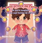 Couverture du livre « Le petit prince de Perse II : la porte magique et les sept boules de cristal » de Farrah Bouchra aux éditions Le Lys Bleu