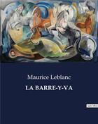 Couverture du livre « LA BARRE-Y-VA » de Maurice Leblanc aux éditions Culturea