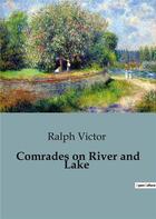 Couverture du livre « Comrades on River and Lake » de Ralph Victor aux éditions Culturea