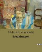 Couverture du livre « Erzählungen » de Heinrich Von Kleist aux éditions Culturea