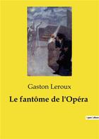 Couverture du livre « Le fantôme de l'Opéra » de Gaston Leroux aux éditions Culturea