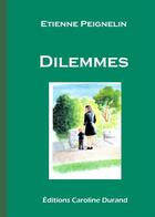 Couverture du livre « Dilemmes » de Etienne Peignelin aux éditions Caroline Durand
