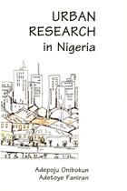 Couverture du livre « Urban Research in Nigeria » de Adepoju Onibokun et Adetoye Faniran aux éditions Epagine
