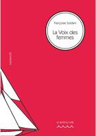 Couverture du livre « La voix des femmes » de Francoise Soldani aux éditions Le Bateau Ivre