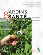 Couverture du livre « Jardins & santé ; des thérapies qui renouent avec la nature » de Laurence Toussaint et Anne Chahine aux éditions Locus Solus