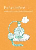 Couverture du livre « Parfum mémé » de Mathilde Magnan et Marie-France Zerolo aux éditions Voce Verso