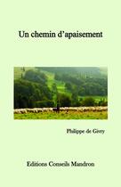 Couverture du livre « Un chemin d'apaisement » de De Givry Philippe aux éditions Editions Conseils Mandron