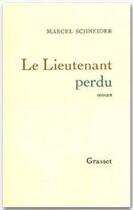Couverture du livre « Le lieutenant perdu » de Marcel Schneider aux éditions Grasset Et Fasquelle