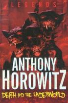 Couverture du livre « DEATH AND THE UNDERWORLD - LEGENDS: BOOK 4 » de Anthony Horowitz aux éditions Pan Macmillan