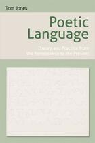 Couverture du livre « Poetic Language: Theory and Practice from the Renaissance to the Prese » de Jones Tom aux éditions Edinburgh University Press