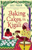 Couverture du livre « Baking Cakes in Kigali » de Gaile Parkin aux éditions Atlantic Books