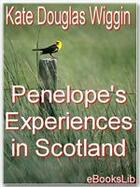 Couverture du livre « Penelope's Experiences in Scotland » de Kate Douglas Wiggin aux éditions Ebookslib