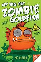 Couverture du livre « My Big Fat Zombie Goldfish » de O'Hara Mo aux éditions Pan Macmillan