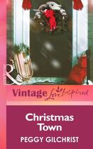 Couverture du livre « Christmas Town (Mills & boon Vintage Love Inspired) » de Gilchrist Peggy aux éditions Mills & Boon Series