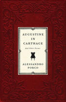 Couverture du livre « Augustine in Carthage, and Other Poems » de M.D., Rob Myers, et Jon Paul Fiorentino aux éditions Ecw Press