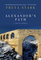 Couverture du livre « Alexander's Path » de Freya Stark aux éditions Overlook