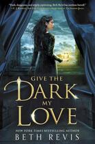 Couverture du livre « GIVE THE DARK MY LOVE » de Revis Beth aux éditions Razorbill