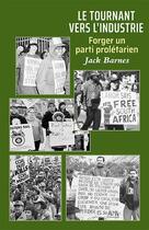 Couverture du livre « Le tournant vers l'industrie : forger un parti prolétarien » de Jack Barnes aux éditions Pathfinder