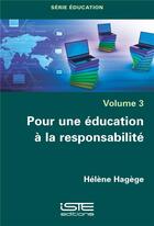 Couverture du livre « Pour une éducation à la responsabilité » de Helene Hagege aux éditions Iste