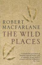 Couverture du livre « The wild places » de Robert Macfarlane aux éditions Granta Books