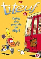 Couverture du livre « Titeuf T.12 ; tous des pourris du slip ! » de Zep et Shirley Anguerrand aux éditions Hachette