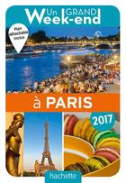 Couverture du livre « Un grand week-end ; à Paris 2017 » de Collectif Hachette aux éditions Hachette Tourisme