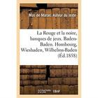 Couverture du livre « La rouge et la noire, banques de jeux. baden-baden - hombourg, wiesbaden, wilhelms-baden, nauheim, e » de Mas De Maran aux éditions Hachette Bnf