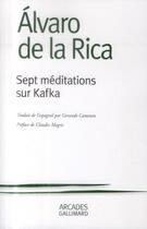 Couverture du livre « Sept méditations sur Kafka » de Alvaro De La Rica aux éditions Gallimard