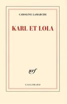 Couverture du livre « Karl et lola » de Caroline Lamarche aux éditions Gallimard
