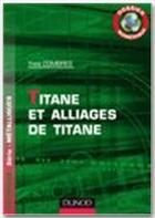Couverture du livre « Titane et alliages de titane ; dossier numérique » de Yves Combres aux éditions Dunod