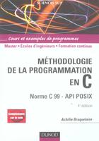 Couverture du livre « Méthodologie de la programmation en C - 4e éd - Norme C 99 - API POSIX : Méthodologie de la programmation en C (4e édition) » de Achille Braquelaire aux éditions Dunod