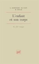 Couverture du livre « L'enfant et son corps » de Fain/Kreisler/Soule aux éditions Puf