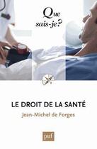 Couverture du livre « Le droit de la santé (8e édition) » de Forges Jean-Michel D aux éditions Que Sais-je ?