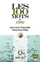 Couverture du livre « Les 100 mots de l'eau » de Jean-Louis Chaussade et Marivonne Pellay aux éditions Que Sais-je ?