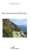 Couverture du livre « En chemin avec Nietzsche » de Philippe Granarolo aux éditions Editions L'harmattan